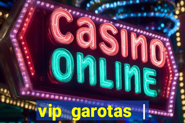 vip garotas | acompanhantes santa maria